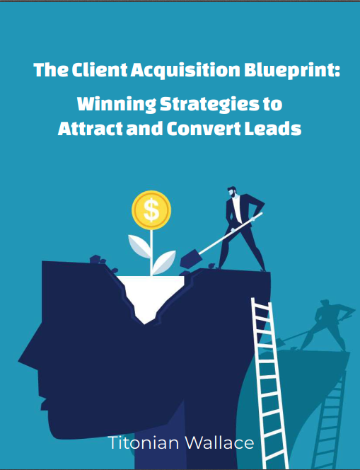 Cover for "The Client Acquisition Blueprint: Winning Strategies to Attract and Convert Leads"
