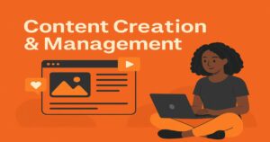 Illustration of a person with a laptop beside a content webpage, featuring heart and play icons. Text reads "Content Creation & Management" on an orange background, highlighting top social media services for effective online presence.
