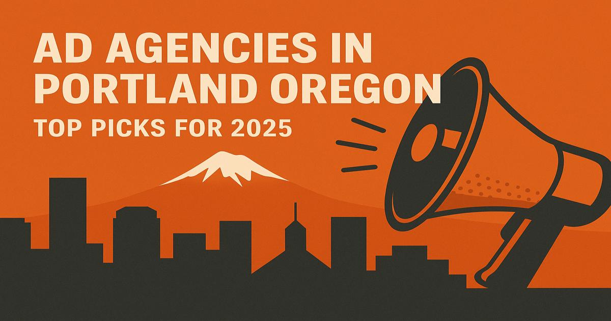 Orange graphic with text "Ad Agencies in Portland Oregon: Top Picks for 2025," featuring the Portland Oregon city skyline, Mount Hood, and a large illustrated megaphone on the right.