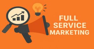 Illustration with a megaphone, a magnifying glass showing a rising graph, a light bulb, and the text “Full Service Marketing” on an orange background—perfect for growing brands seeking impactful marketing solutions.