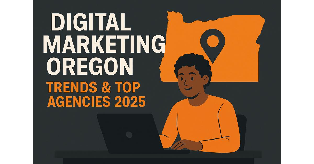 Illustration of a person using a laptop with an orange Oregon map behind them. Text reads: "Digital Marketing Trends 2025: Top Agencies & Insights in Oregon.