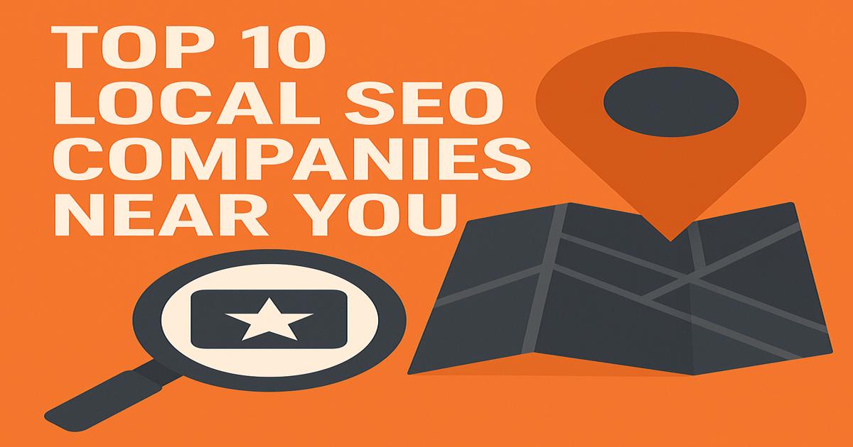 Graphic with orange background displaying "Top 10 Local SEO Companies Near You," featuring a map, location pin, and magnifying glass with a star—perfect for discovering top-rated local SEO companies through trusted SEO reviews.
