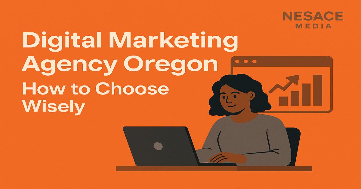 A woman works on a laptop with a growth graph on a screen behind her. Text reads: "Choose Digital Marketing Agency Oregon. How to Choose Wisely." Nesace Media logo is in the top right corner. Orange background.