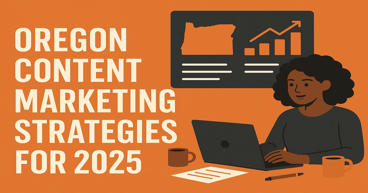 Illustration of a woman working on a laptop with a report and coffee mug, next to bold text: "Oregon Content Marketing Strategies for 2025." A chart with Oregon Content Marketing trends is displayed on the wall.