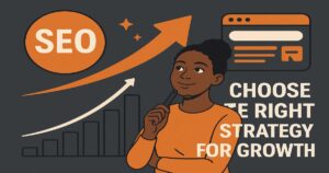 Illustration of a thoughtful woman surrounded by SEO and PPC graphics, upward arrows, a bar chart, and a browser window, with the text "CHOOSE THE RIGHT STRATEGY FOR GROWTH" in the background.