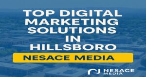 Text graphic with an aerial view of a town in the background. Bold white text reads "Top Digital Marketing Solutions in Hillsboro." A yellow bar highlights "NESACE MEDIA," a leading Marketing Agency Hillsboro, with the Nesace Media logo and name bottom right.