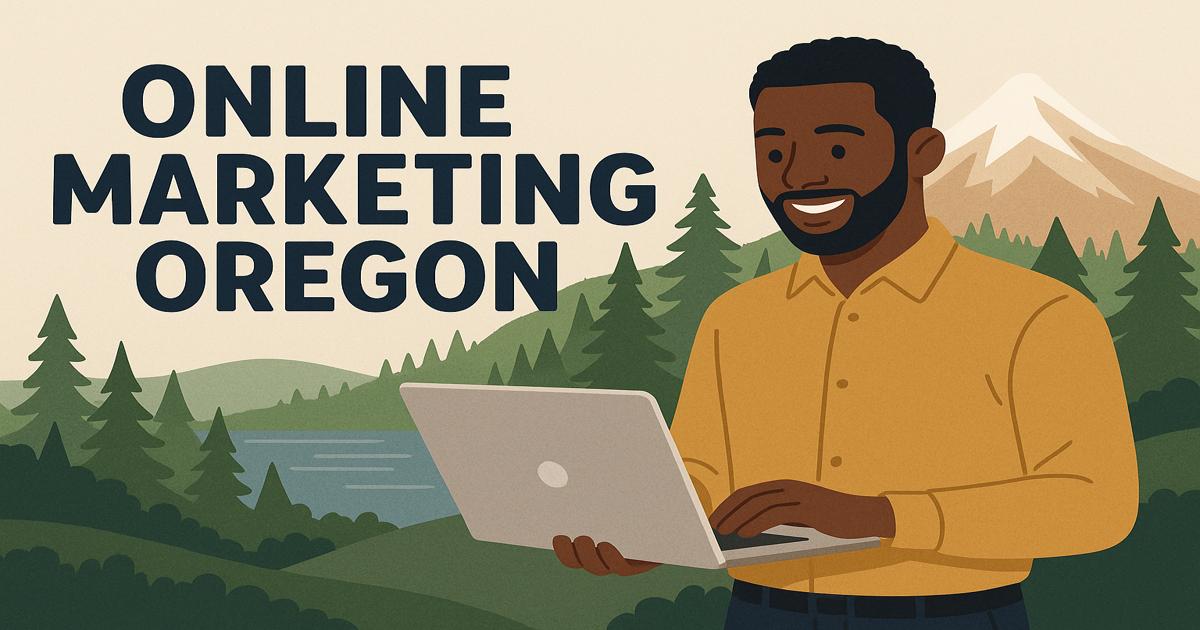 Illustration of a smiling man in a yellow shirt using a laptop outdoors, with evergreen trees, a lake, and mountains in the background. Large text reads "Online Marketing Oregon" highlighting effective marketing tactics.