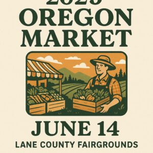 Poster for the 2023 Oregon Market, featuring an illustrated farmer holding a crate of vegetables by a market stand with hills in the background. Celebrate small businesses on June 14 at Lane County Fairgrounds.