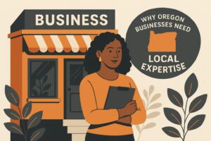 Illustration of a woman holding a clipboard in front of a business storefront, with a bubble reading "Why Oregon small businesses need local expertise" beside an outline of the state, highlighting insights for 2025.