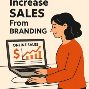 Illustration of a woman using a laptop displaying a graph with rising sales and a dollar sign. Text reads, “Increase SALES From BRANDING” and “ONLINE SALES.” Perfect for Oregon small business brands seeking effective branding strategies. Background: beige and orange.